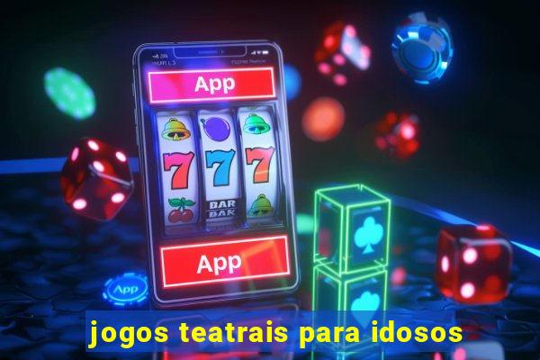 jogos teatrais para idosos